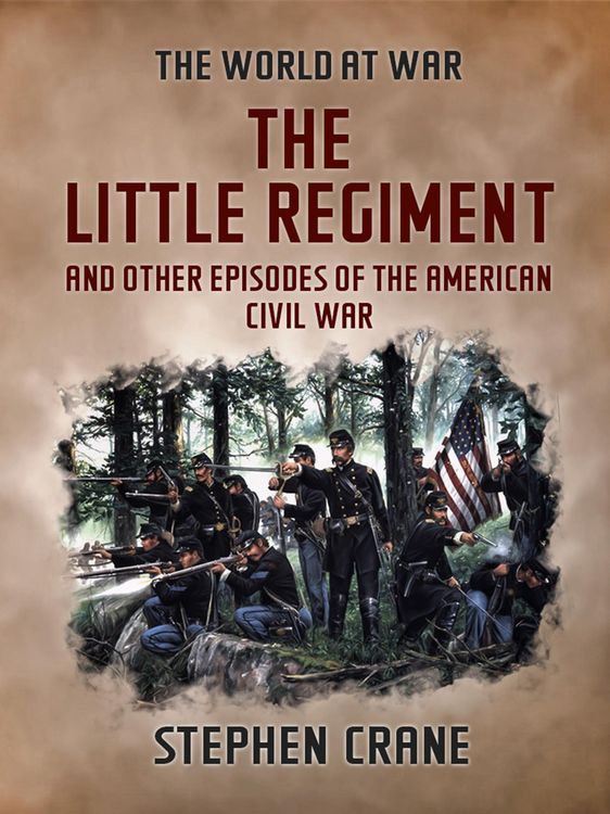 Produktbild: The Little Regiment and Other Episodes of the American Civil War
