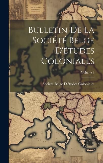 Produktbild: Bulletin De La Soci&eacute;t&eacute; Belge D'&eacute;tudes Coloniales; Volume 3