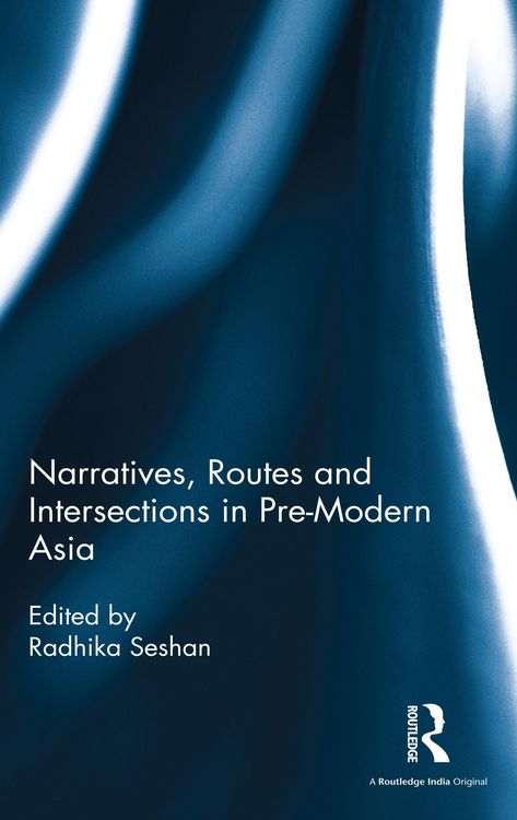 Produktbild: Narratives, Routes and Intersections in Pre-Modern Asia