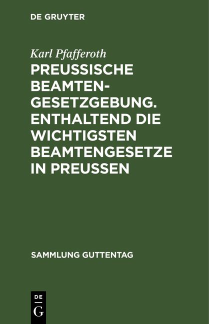 Produktbild: Preu&szlig;ische Beamten-Gesetzgebung. Enthaltend die wichtigsten Beamtengesetze in Preu&szlig;en