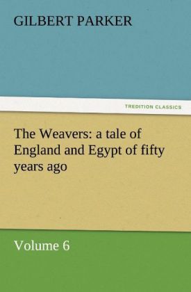 Produktbild: The Weavers: a tale of England and Egypt of fifty years ago - Volume 6