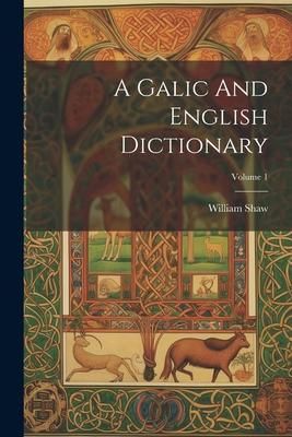 Produktbild: A Galic And English Dictionary; Volume 1
