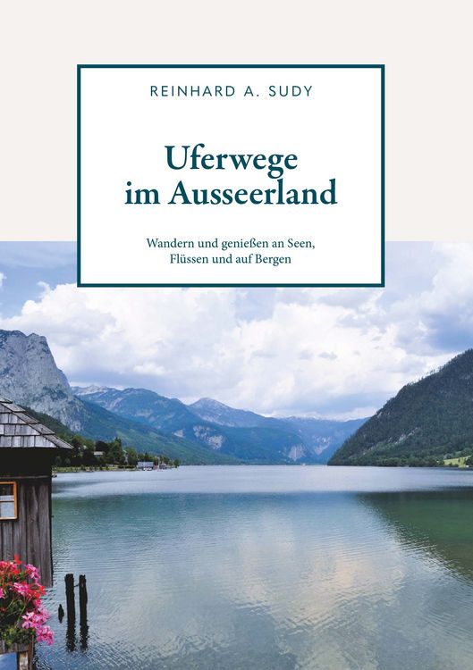 Produktbild: Uferwege im Ausseerland - Wandern und genie&szlig;en an Seen, Fl&uuml;ssen und auf Bergen