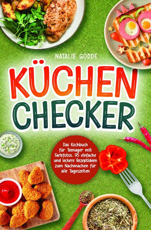 Produktbild: K&uuml;chenchecker: Das Kochbuch f&uuml;r Teenager mit Farbfotos