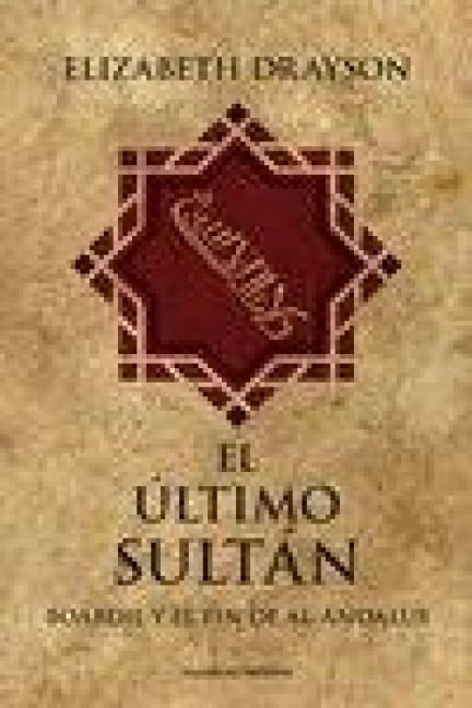 Produktbild: El Ultimo Reino. Boabdil Y El Fin De Al-Andalus