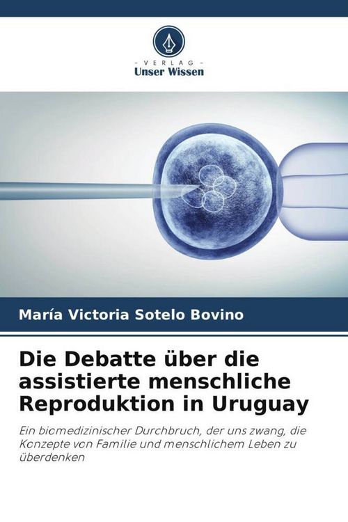 Produktbild: Die Debatte &uuml;ber die assistierte menschliche Reproduktion in Uruguay