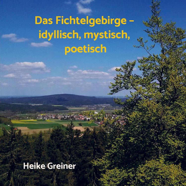 Produktbild: Das Fichtelgebirge - idyllisch, mystisch, poetisch