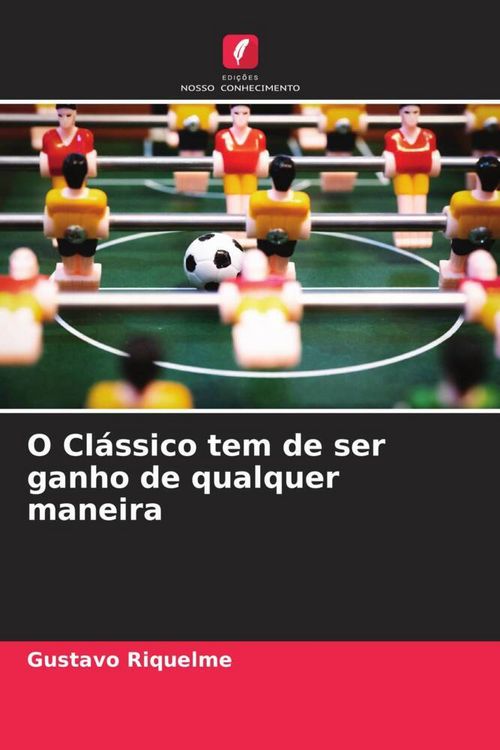 Produktbild: O Cl&aacute;ssico tem de ser ganho de qualquer maneira
