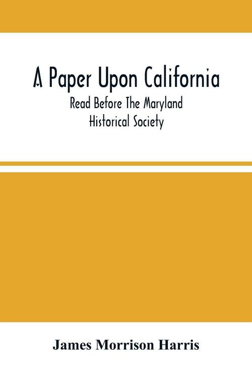Produktbild: A Paper Upon California; Read Before The Maryland Historical Society