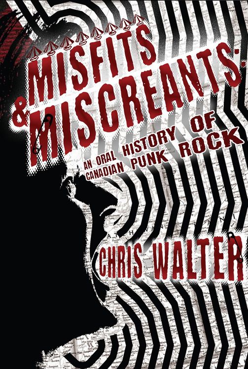 Produktbild: Misfits & Miscreants: An Oral History of Canadian Punk Rock