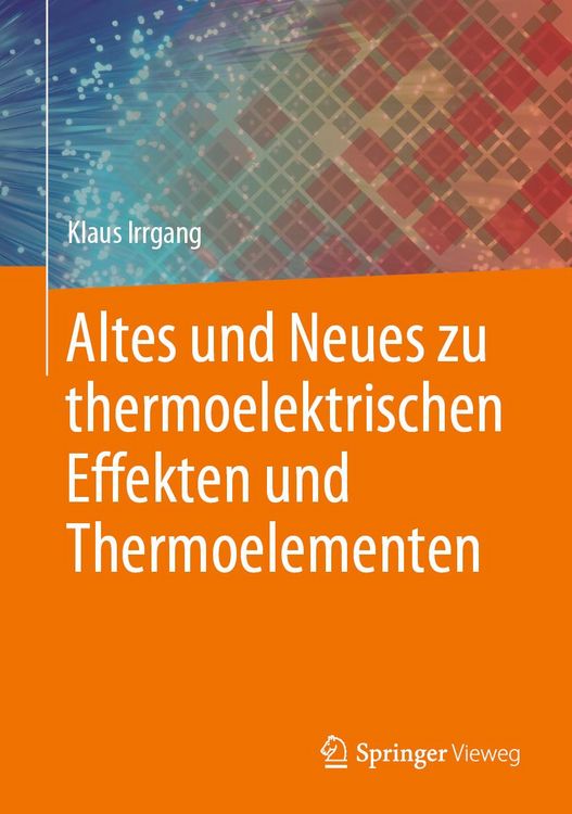 Produktbild: Altes und Neues zu thermoelektrischen Effekten und Thermoelementen