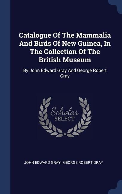 Produktbild: Catalogue Of The Mammalia And Birds Of New Guinea, In The Collection Of The British Museum