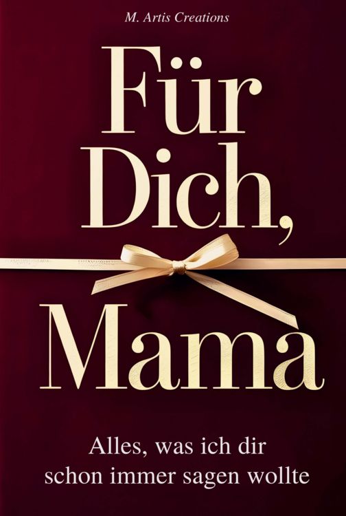 Produktbild: F&uuml;r Dich, Mama - Alles was ich dir schon immer sagen wollte &ndash; Das Mama Geschenk Buch