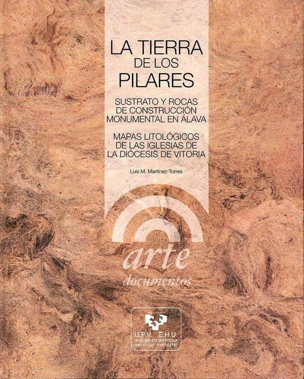 Produktbild: La tierra de los pilares. Sustrato y rocas de construcci&oacute;n monumental en &Aacute;lava : mapas litol&oacute;gicos de las iglesias de la di&oacute;cesis de Vitoria