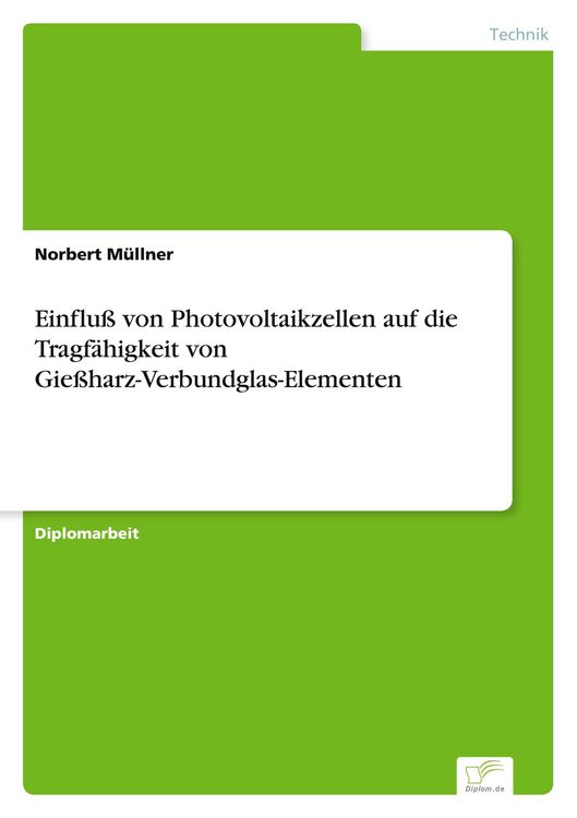 Produktbild: Einflu&szlig; von Photovoltaikzellen auf die Tragf&auml;higkeit von Gie&szlig;harz-Verbundglas-Elementen