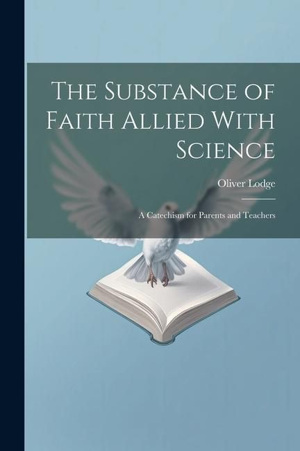 Produktbild: The Substance of Faith Allied With Science: A Catechism for Parents and Teachers