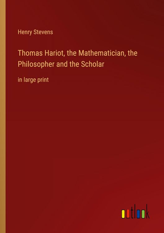 Produktbild: Thomas Hariot, the Mathematician, the Philosopher and the Scholar