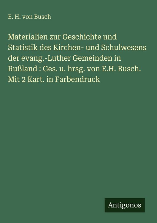 Produktbild: Materialien zur Geschichte und Statistik des Kirchen- und Schulwesens der evang.-Luther Gemeinden in Ru&szlig;land : Ges. u. hrsg. von E.H. Busch. Mit 2 Kar