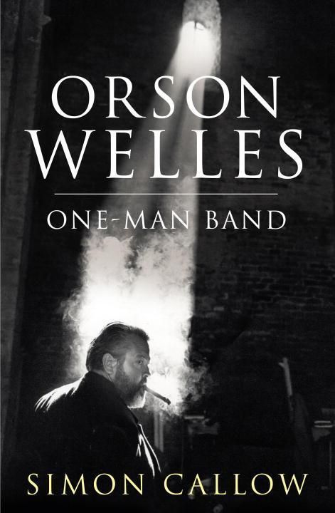 Produktbild: Callow, S: Orson Welles, Volume 3