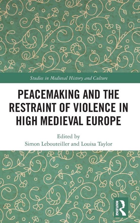 Produktbild: Peacemaking and the Restraint of Violence in High Medieval Europe