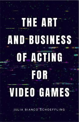 Produktbild: The Art and Business of Acting for Video Games