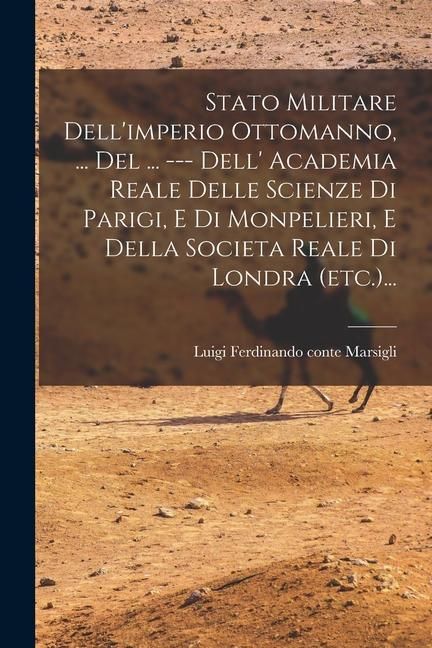 Produktbild: Stato Militare Dell'imperio Ottomanno, ... Del ... --- Dell' Academia Reale Delle Scienze Di Parigi, E Di Monpelieri, E Della Societa Reale Di Londra