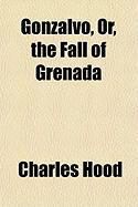 Produktbild: Gonzalvo, Or, the Fall of Grenada