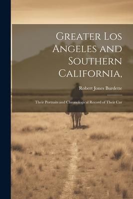 Produktbild: Greater Los Angeles and Southern California,: Their Portraits and Chronological Record of Their Car