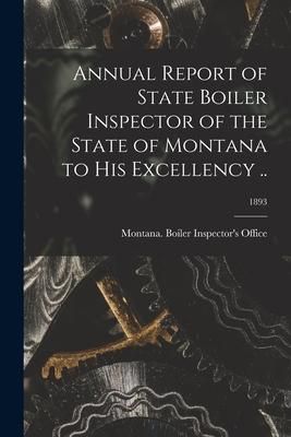 Produktbild: Annual Report of State Boiler Inspector of the State of Montana to His Excellency ..; 1893