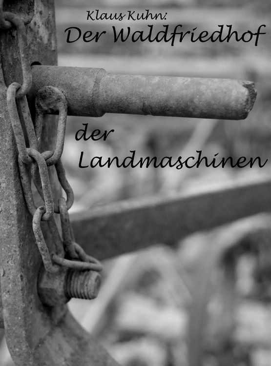 Produktbild: Der Waldfriedhof der Landmaschinen