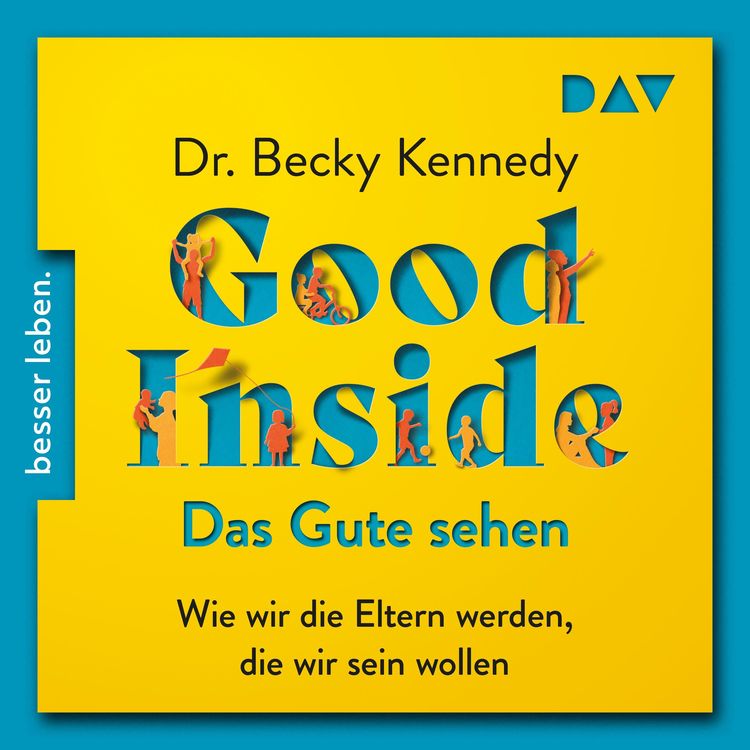 Produktbild: Good Inside – Das Gute sehen. Wie wir die Eltern werden, die wir sein wollen
