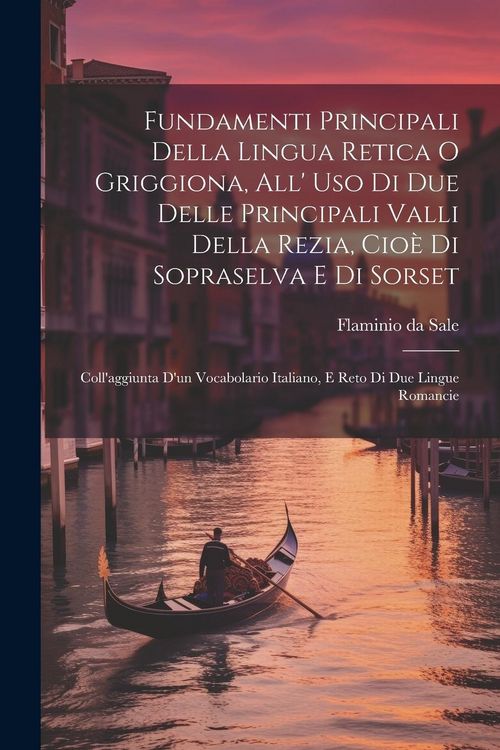 Produktbild: Fundamenti Principali Della Lingua Retica O Griggiona, All' Uso Di Due Delle Principali Valli Della Rezia, Cio&egrave; Di Sopraselva E Di Sorset