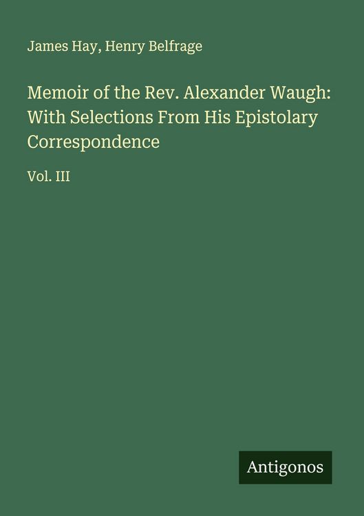 Produktbild: Memoir of the Rev. Alexander Waugh: With Selections From His Epistolary Correspondence