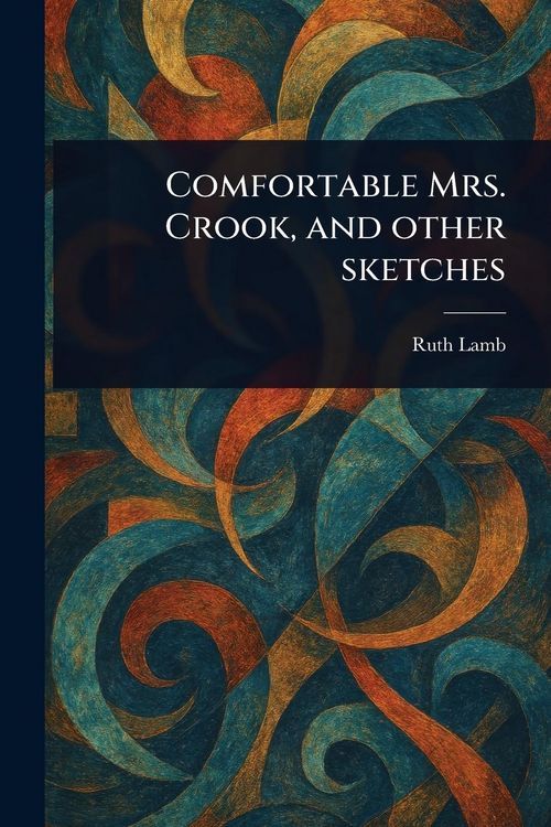 Produktbild: Comfortable Mrs. Crook, and Other Sketches
