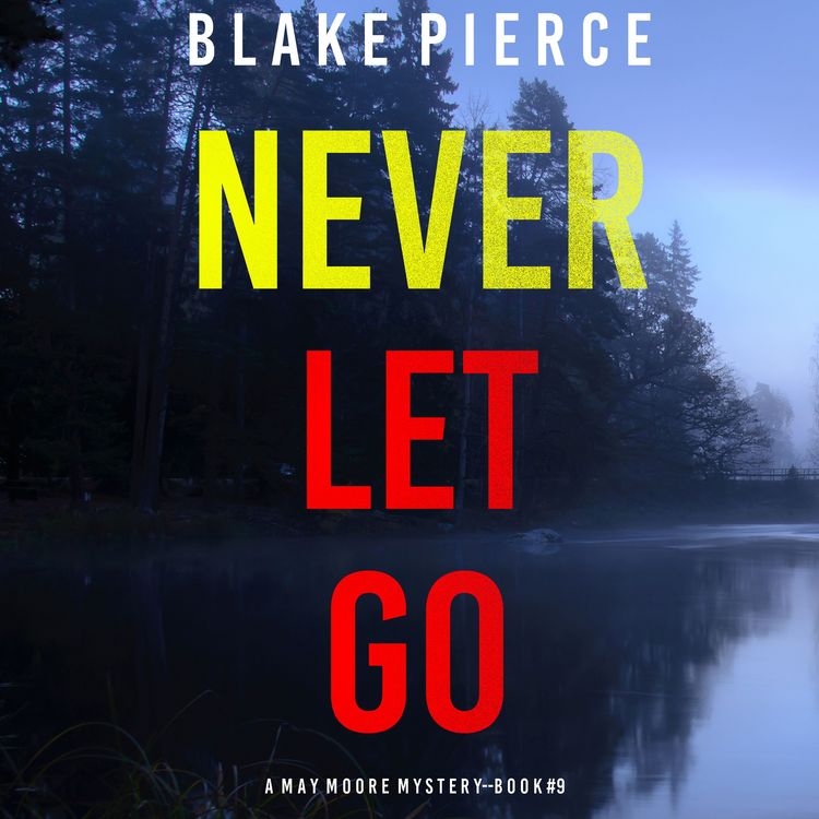 Produktbild: Never Let Go (A May Moore Suspense Thriller&mdash;Book 9)