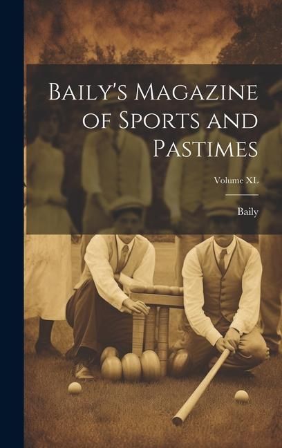 Produktbild: Baily's Magazine of Sports and Pastimes; Volume XL