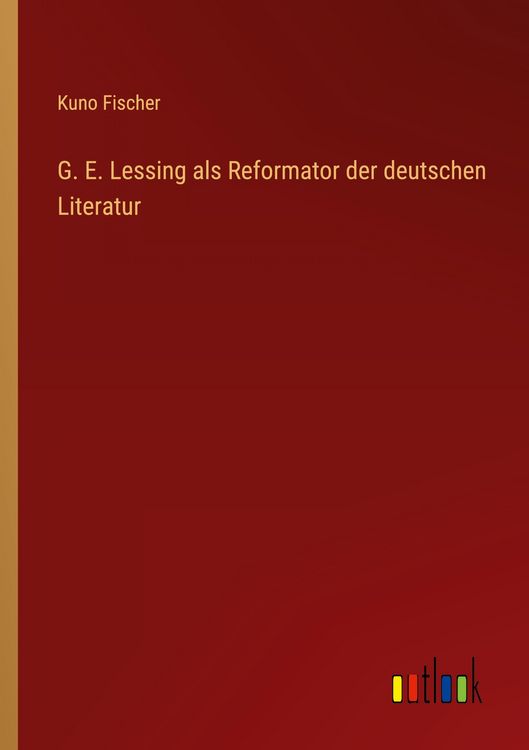 Produktbild: G. E. Lessing als Reformator der deutschen Literatur
