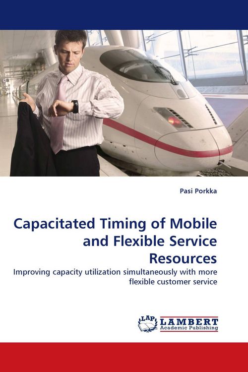 Produktbild: Capacitated Timing of Mobile and Flexible Service Resources