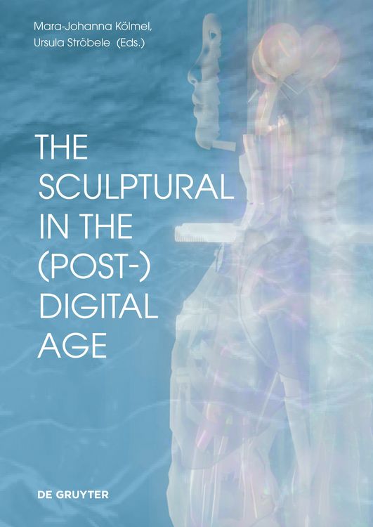 Produktbild: The Sculptural in the (Post-)Digital Age