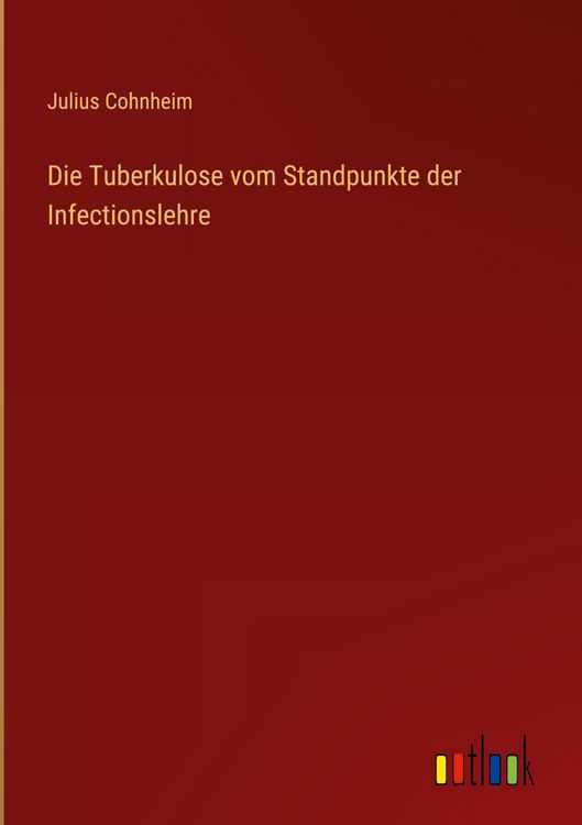 Produktbild: Die Tuberkulose vom Standpunkte der Infectionslehre