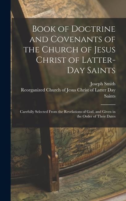 Produktbild: Book of Doctrine and Covenants of the Church of Jesus Christ of Latter-Day Saints: Carefully Selected From the Revelations of God, and Given in the Or