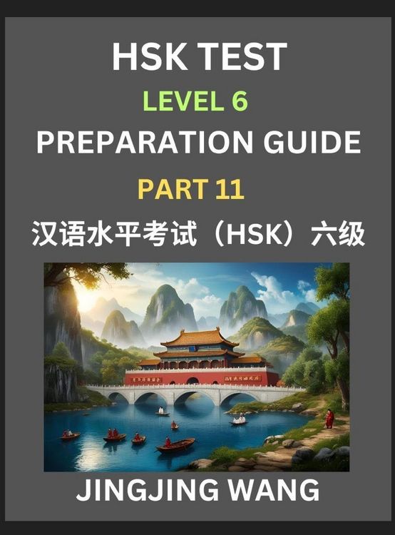 Produktbild: New HSK Test Level 6 Course Preparation Guide (Part 11)- A Beginner's Course Study Material to Self-learn Mandarin Chinese Characters, Words, Example Sentences, Vocabulary, Essays and Stories to Pass Hanyu Shuiping Kaoshi, Easy Lessons, Books for HSK All