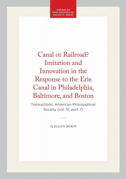 Produktbild: Canal or Railroad? Imitation and Innovation in the Response to the Erie Canal in Philadelphia, Baltimore, and Boston