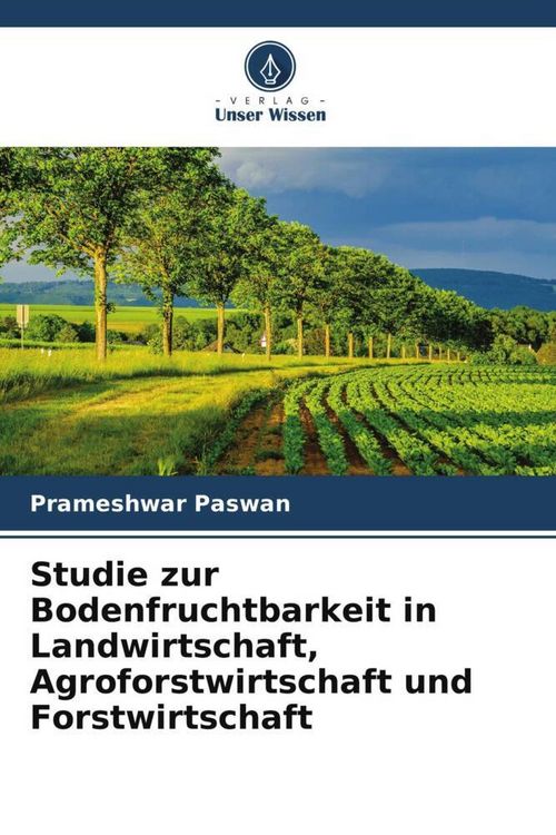 Produktbild: Studie zur Bodenfruchtbarkeit in Landwirtschaft, Agroforstwirtschaft und Forstwirtschaft