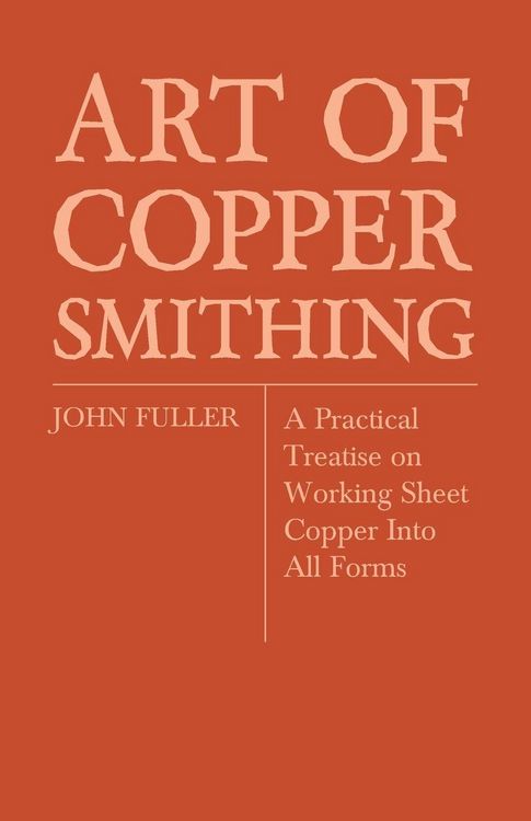 Produktbild: Art of Coppersmithing - A Practical Treatise on Working Sheet Copper Into All Forms