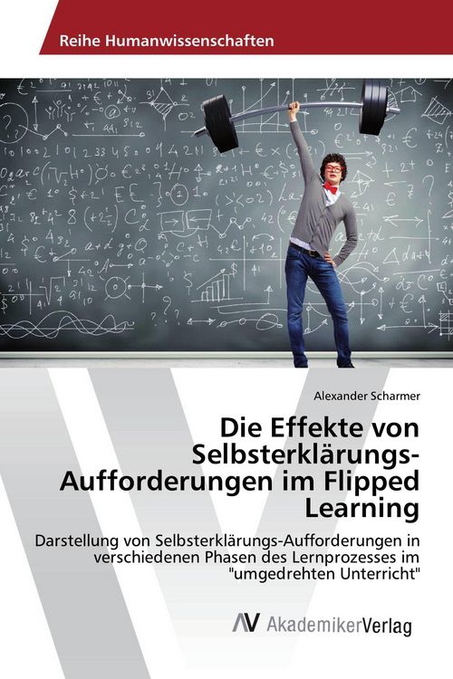 Produktbild: Die Effekte von Selbsterkl&auml;rungs-Aufforderungen im Flipped Learning