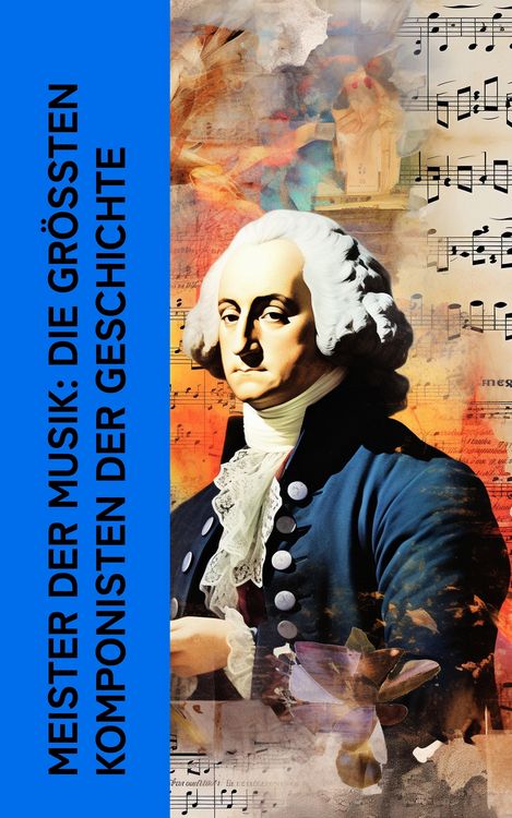 Produktbild: Meister der Musik: Die gr&ouml;&szlig;ten Komponisten der Geschichte