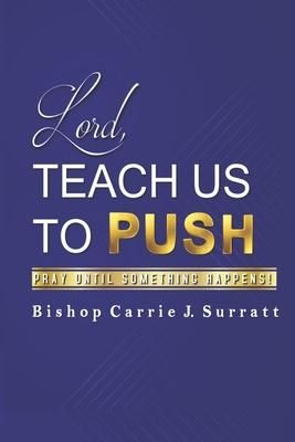 Produktbild: Lord, Teach Us To PUSH: Pray Until Something Happens!
