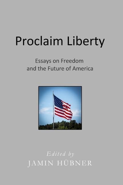 Produktbild: Proclaim Liberty: Essays on Freedom and the Future of America