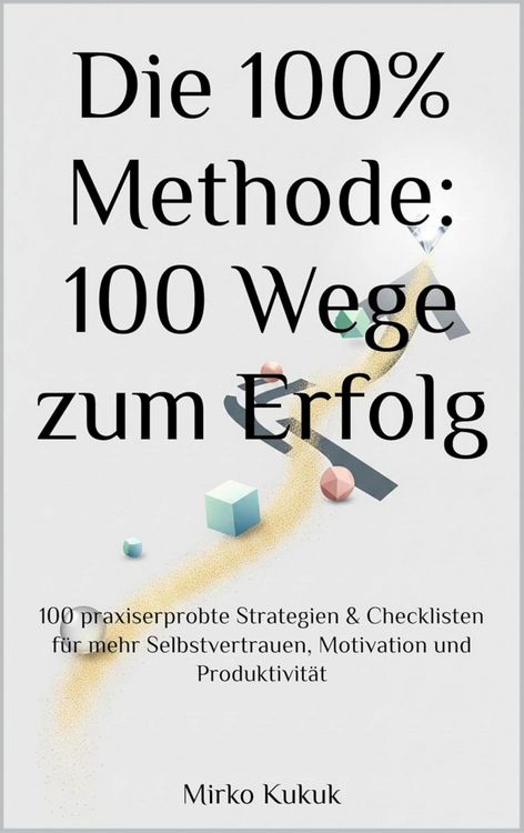 Produktbild: Die 100% Methode: 100 Wege zum Erfolg